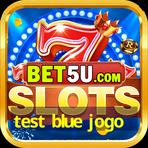 test blue jogo